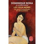 LES YEUX NOIRS. LES VIES EXTRAORDINAIRES DES SOEURS HEREDIA, Bona Dominique