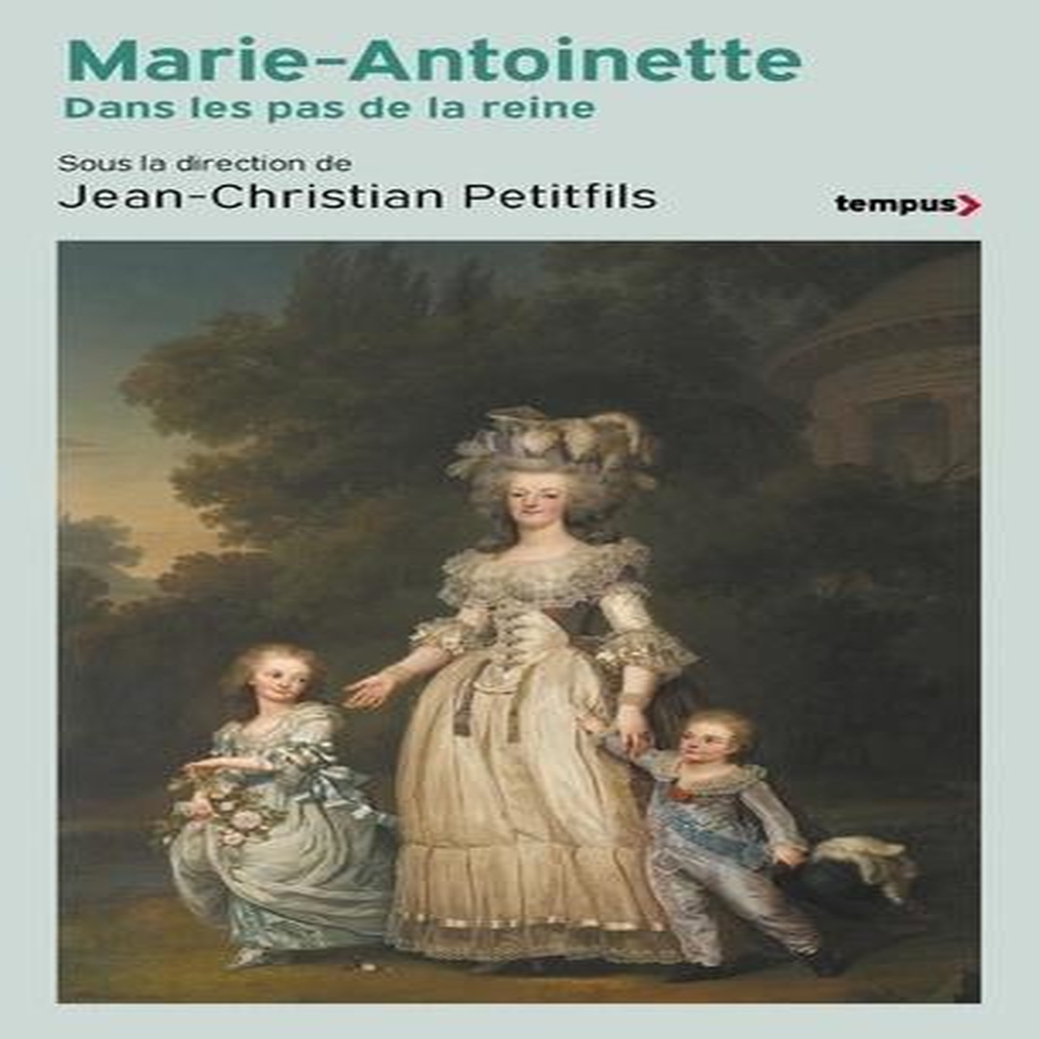 MARIE-ANTOINETTE. DANS LES PAS DE LA REINE, Petitfils Jean-Christian