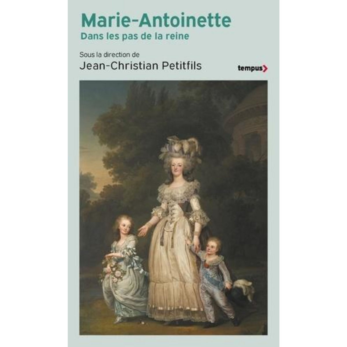 MARIE-ANTOINETTE. DANS LES PAS DE LA REINE, Petitfils Jean-Christian