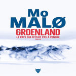 GROENLAND, LE PAYS QUI N'ETAIT PAS A VENDRE, Malo Mo