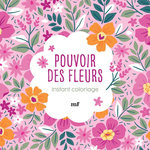 POUVOIR DES FLEURS. AVEC 3 MARQUE-PAGES A COLORIER, Merci les livres