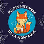 PETITES HISTOIRES DE LA MONTAGNE, Béchet Aurélie