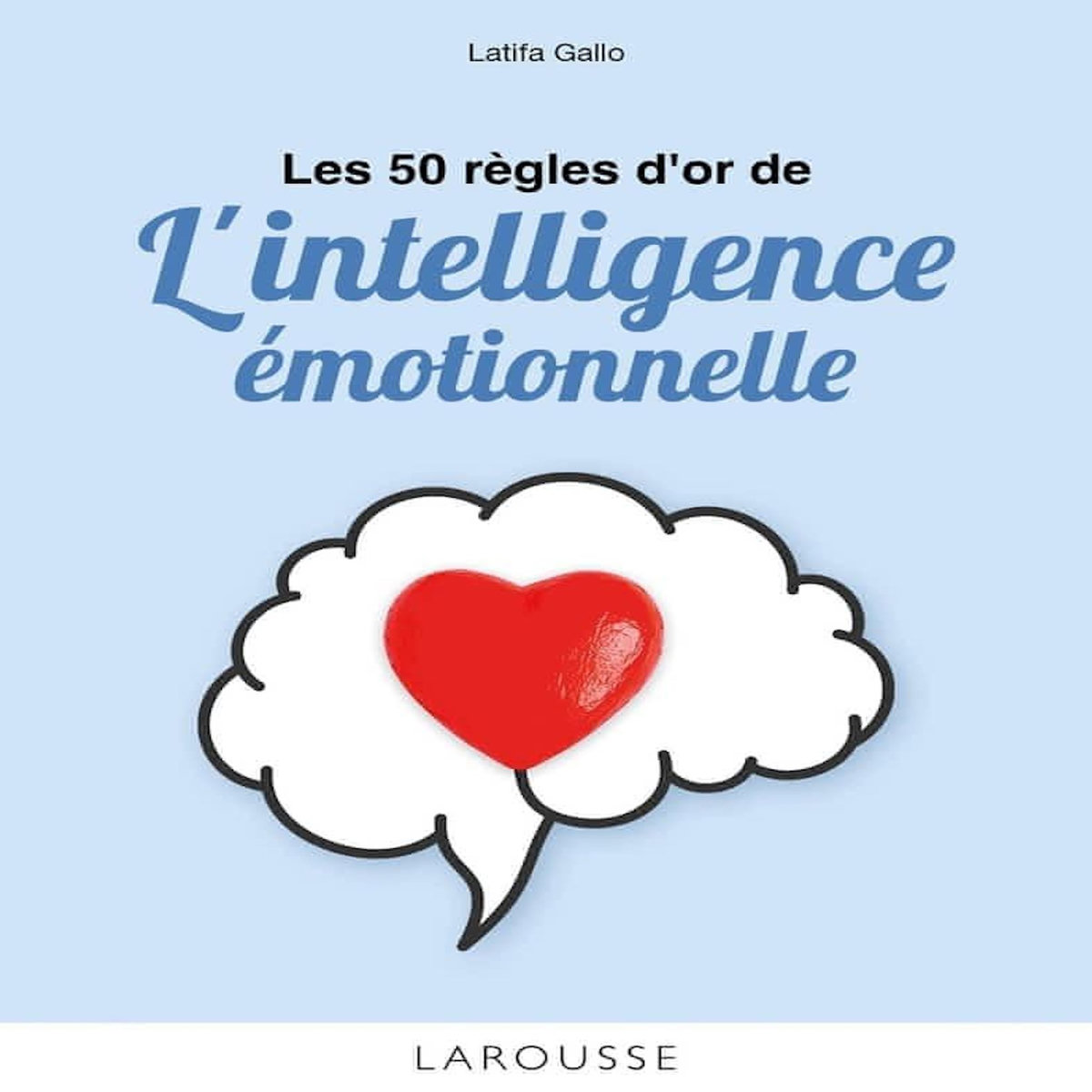 LES 50 REGLES DE L'INTELLIGENCE EMOTIONNELLE, Gallo Latifa