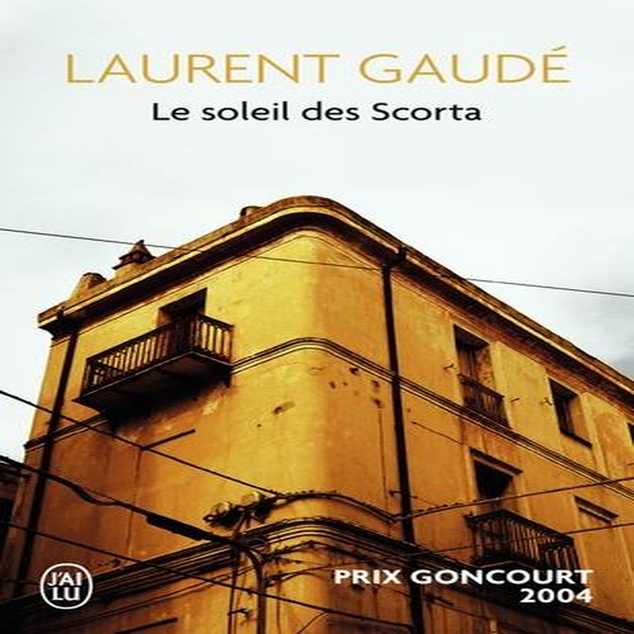 LE SOLEIL DES SCORTA, Gaudé Laurent
