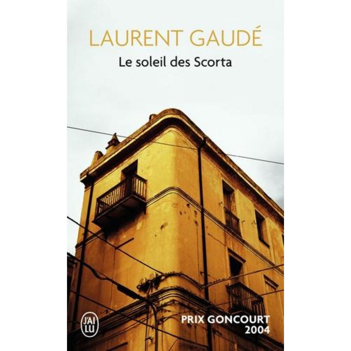 LE SOLEIL DES SCORTA, Gaudé Laurent