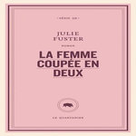 LA FEMME COUPEE EN DEUX, Fuster Julie