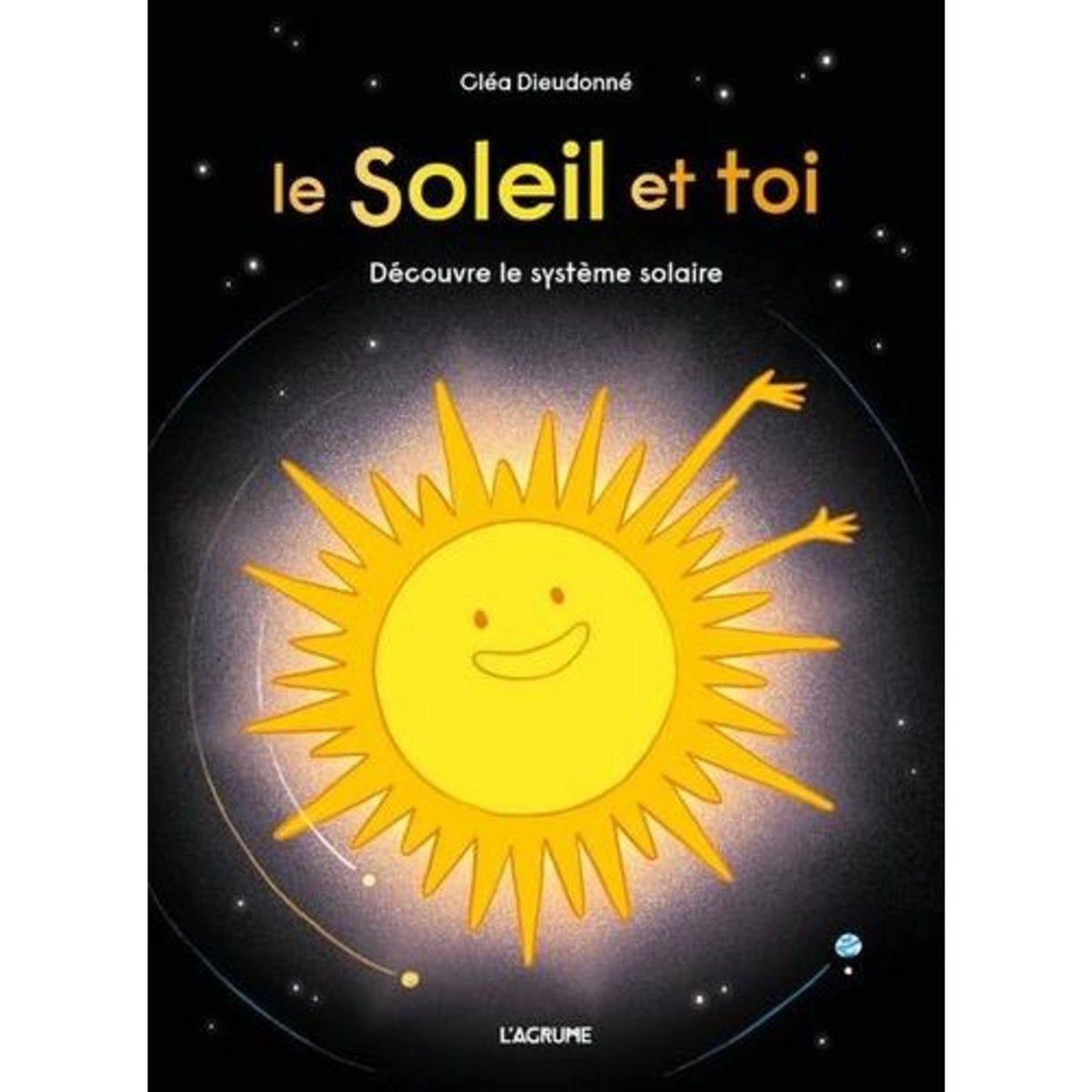 LE SOLEIL ET TOI. DECOUVRE LE SYSTEME SOLAIRE, Dieudonné Cléa