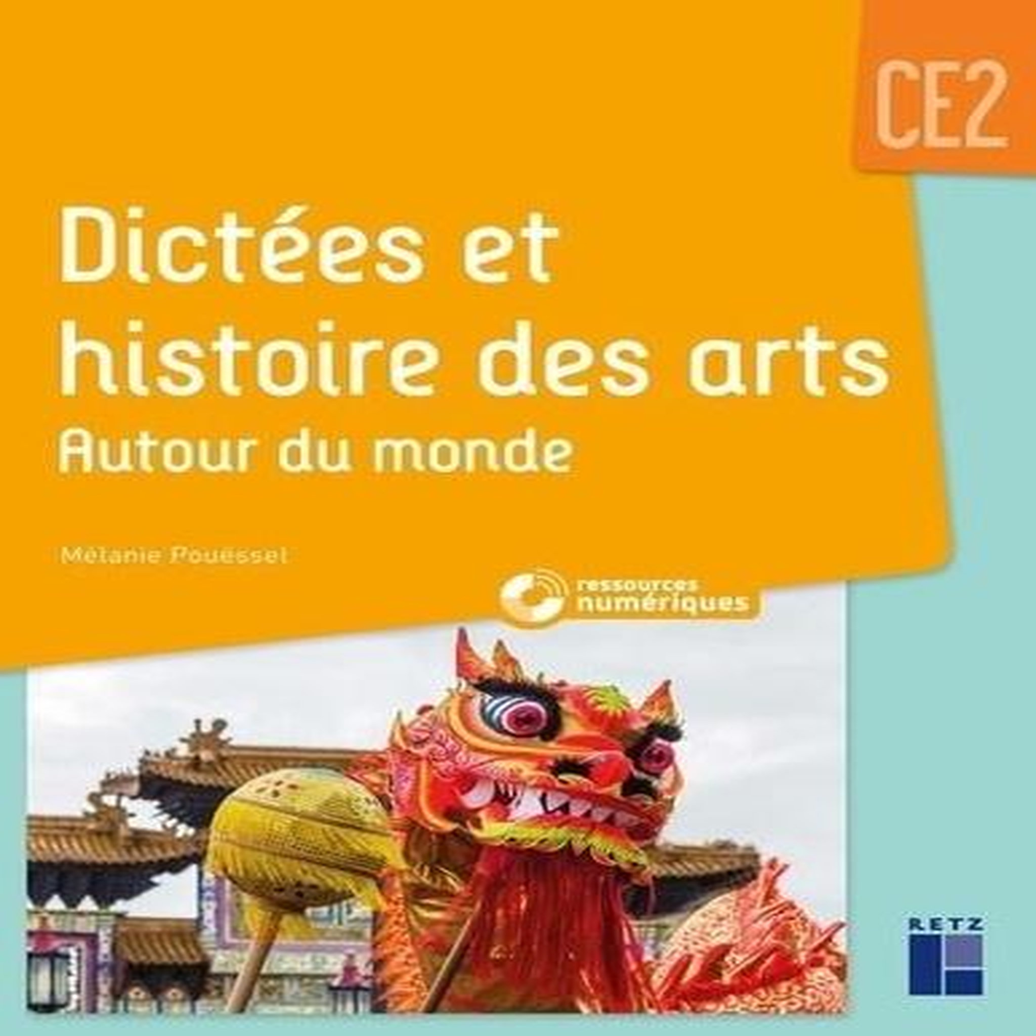 DICTEES ET HISTOIRE DES ARTS CE2. AUTOUR DU MONDE, Pouëssel Mélanie