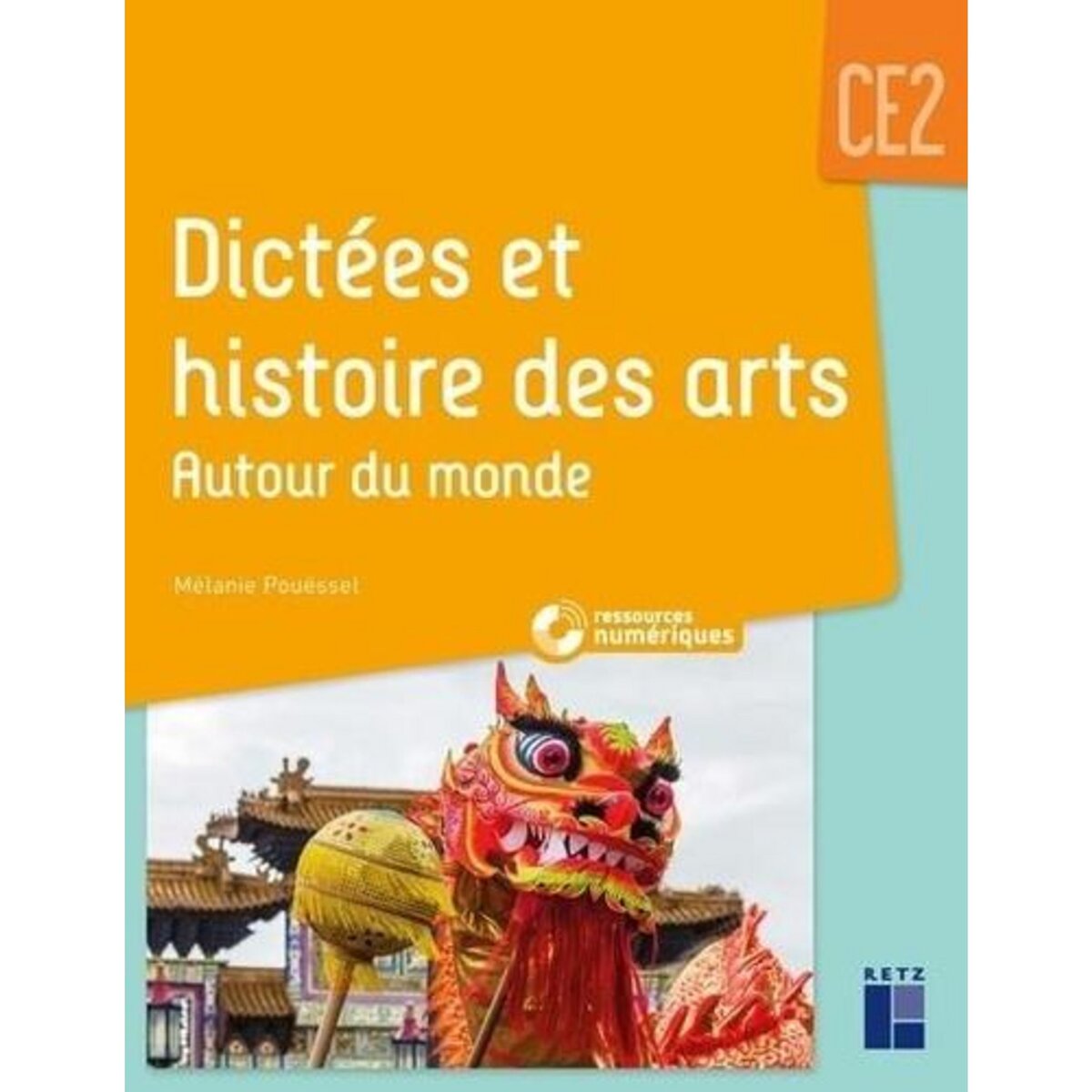 DICTEES ET HISTOIRE DES ARTS CE2. AUTOUR DU MONDE, Pouëssel Mélanie