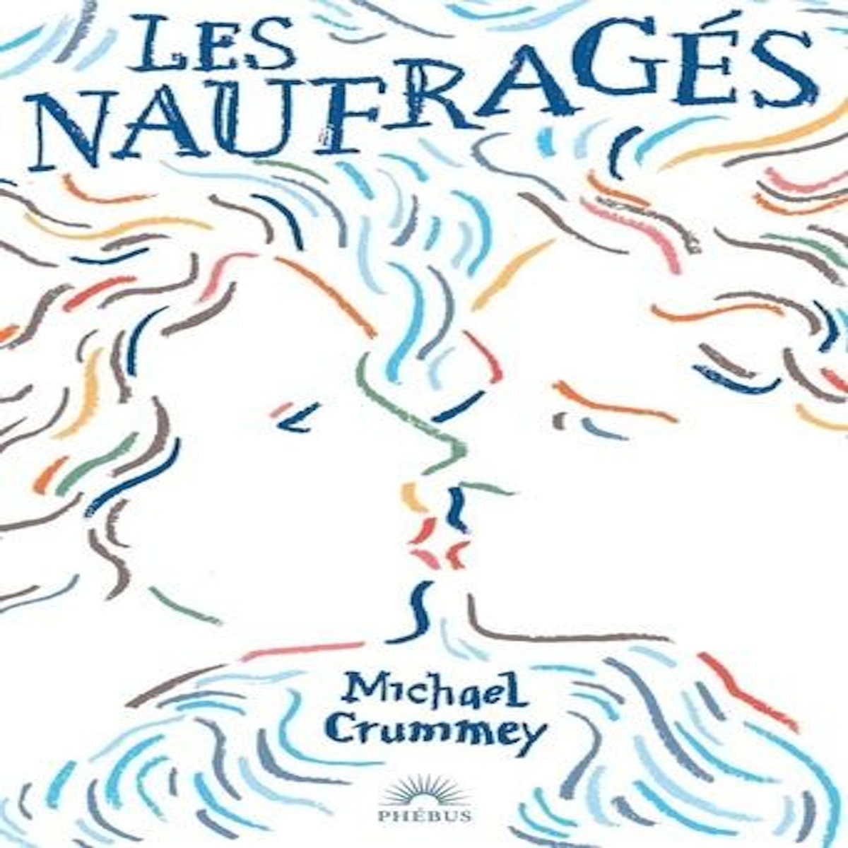LES NAUFRAGES, Crummey Michael