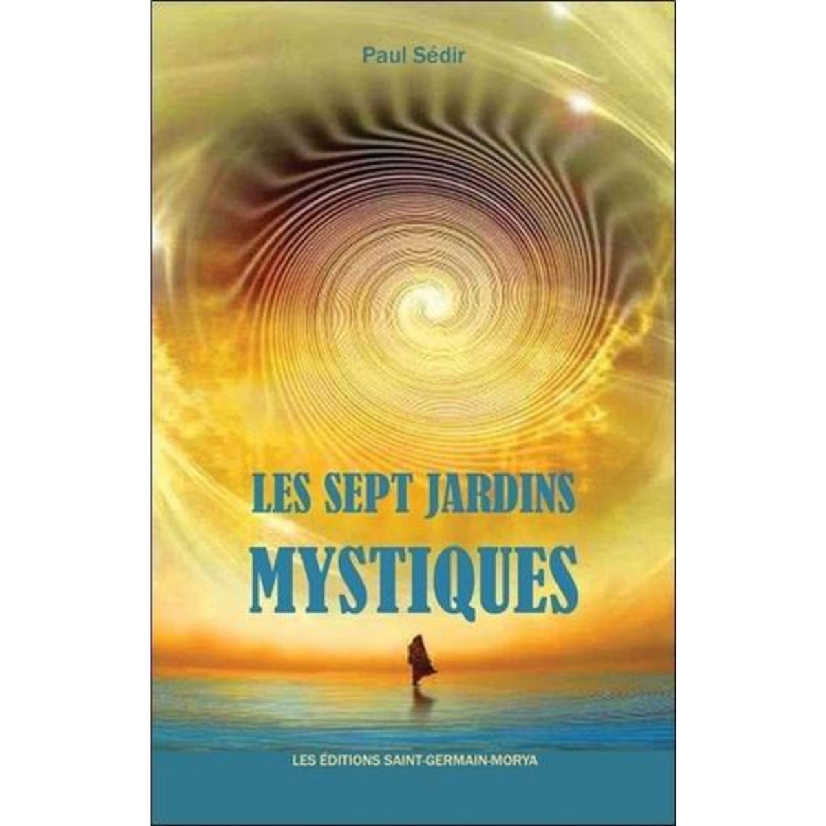 LES SEPT JARDINS MYSTIQUES, Sédir Paul
