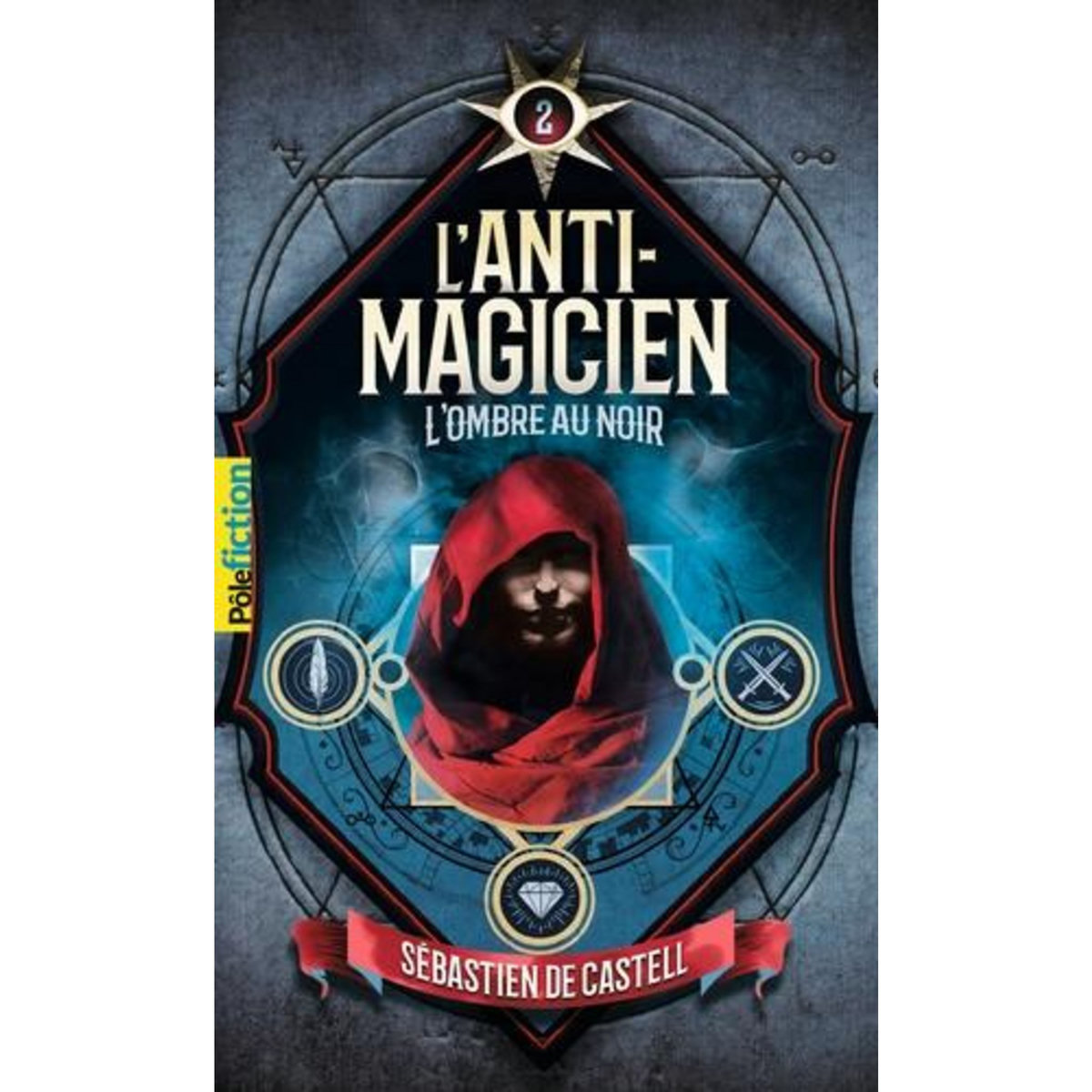 L'ANTI-MAGICIEN TOME 2 : L'OMBRE AU NOIR, Castell Sébastien de