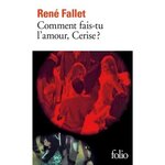 COMMENT FAIS-TU L'AMOUR, CERISE?, Fallet René