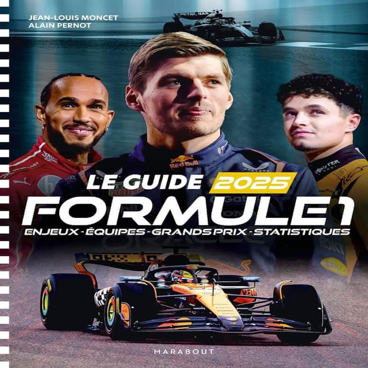 LE GUIDE FORMULE 1. ENJEUX - EQUIPES - GRANDS PRIX - STATISTIQUES, EDITION 2025, Moncet Jean-Louis