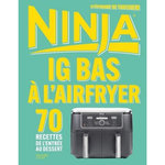 IG BAS A L'AIRFRYER NINJA. 70 RECETTES DE L'ENTREE AU DESSERT, Turkheim Stéphanie de