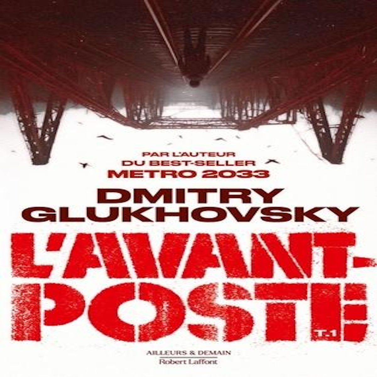 L'AVANT-POSTE : L'AVANT-POSTE. TOME 1, Glukhovsky Dmitry