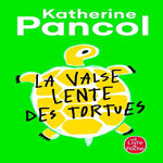 LA VALSE LENTE DES TORTUES, Pancol Katherine