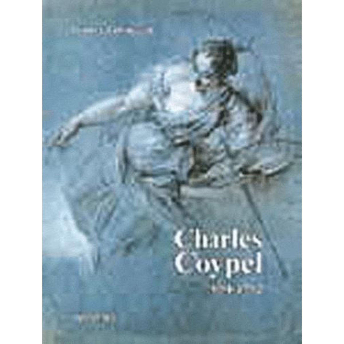 CHARLES COYPEL : PEINTRE DU ROI 1694-1752, -