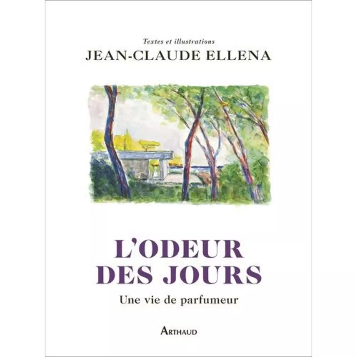  L'ODEUR DES JOURS. UNE VIE DE PARFUMEUR, Ellena Jean-Claude
