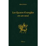 LES QUATRE EVANGILES EN UN SEUL, Weber Alfred