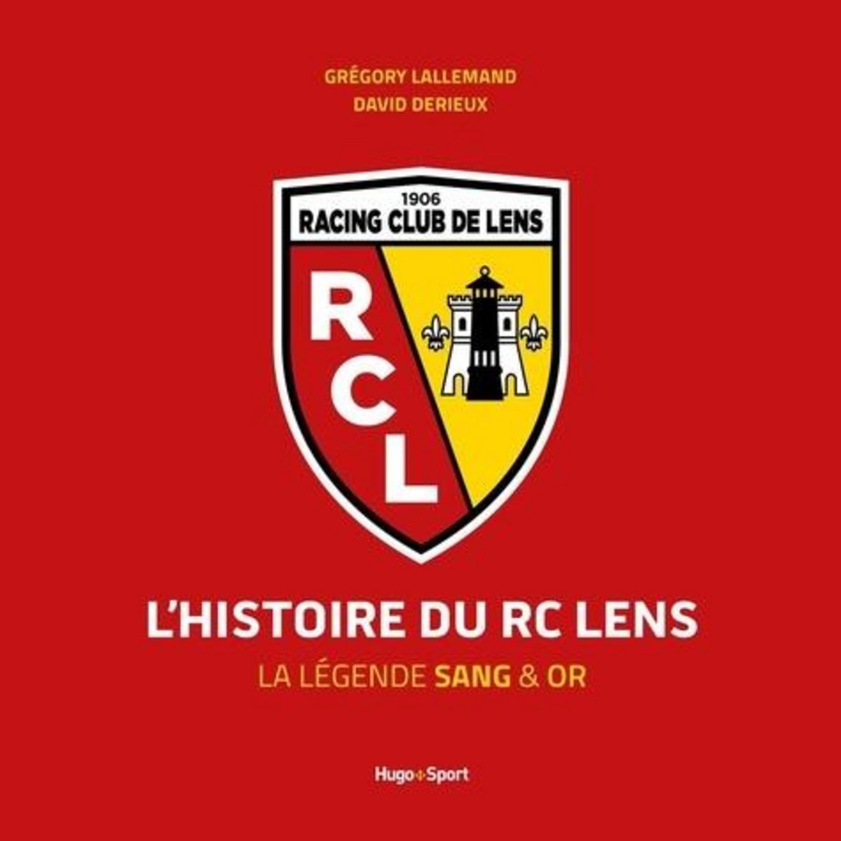 L'HISTOIRE DU RC LENS. LA LEGENDE SANG & OR, Lallemand Grégory