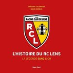L'HISTOIRE DU RC LENS. LA LEGENDE SANG & OR, Lallemand Grégory