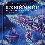 L'ODYSSEE DES TRANCHEVENT TOME 2 : LA DEESSE SANS LOI, Delpra Noémie