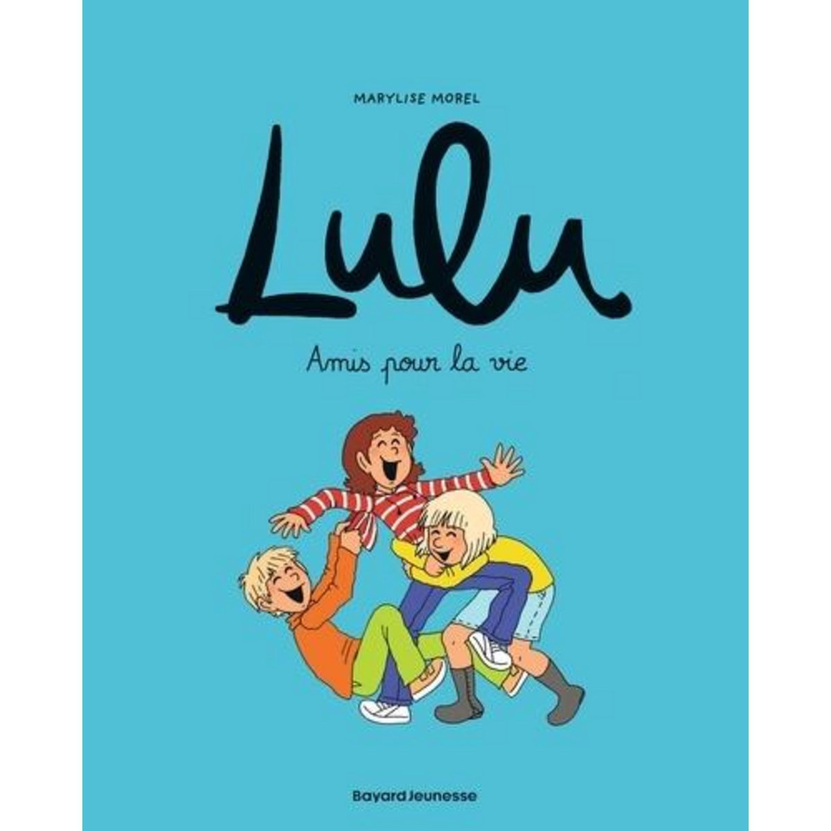 LULU TOME 3 : AMIS POUR LA VIE, Morel Marylise