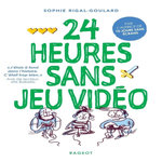 LES DEFIS : 24 HEURES SANS JEU VIDEO, Rigal-Goulard Sophie