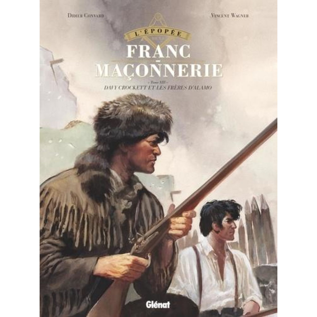 L'EPOPEE DE LA FRANC-MACONNERIE TOME 13 : DAVY CROCKETT ET LES FRERES D'ALAMO, Convard Didier