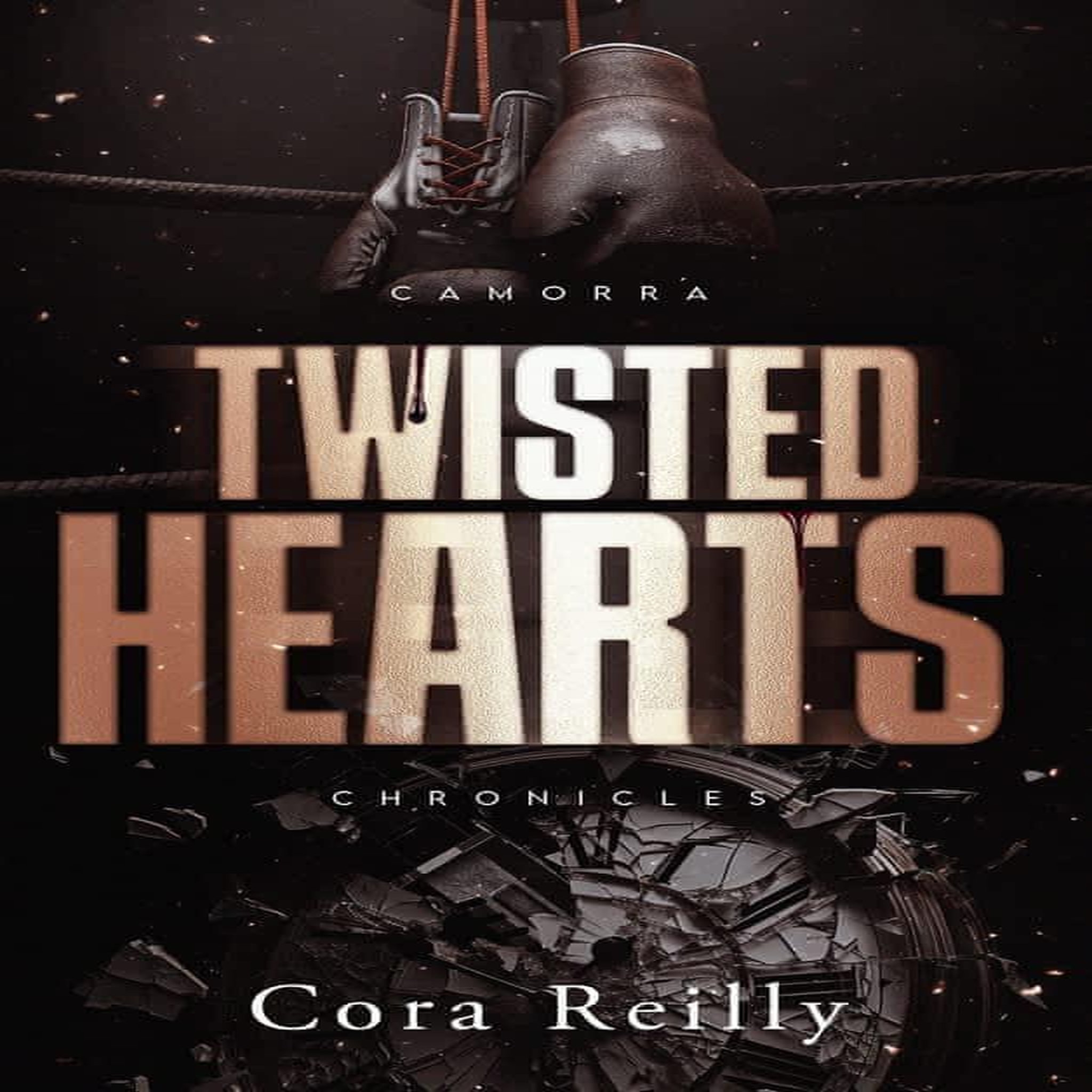 CAMORRA CHRONICLES TOME 5 : TWISTED HEARTS, Reilly Cora
