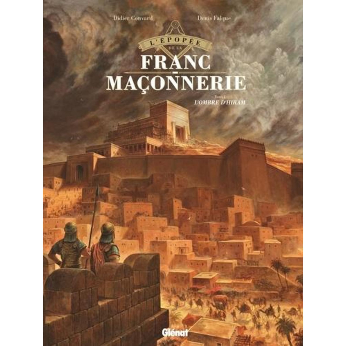 L'EPOPEE DE LA FRANC-MACONNERIE TOME 1 : L'OMBRE D'HIRAM, Convard Didier