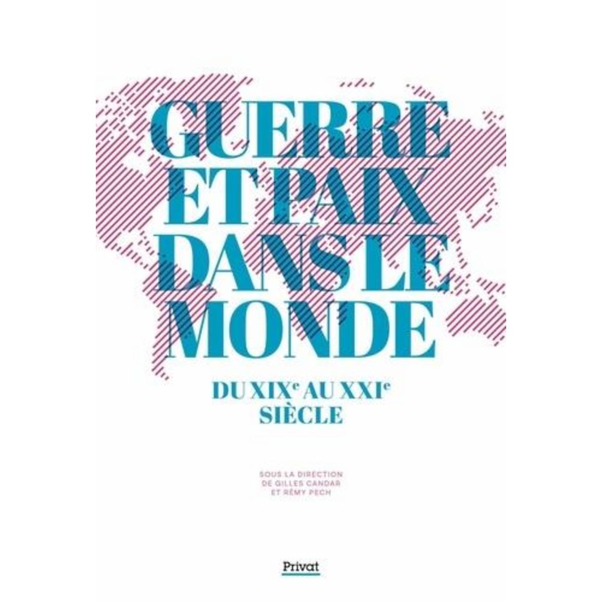 GUERRE ET PAIX DANS LE MONDE DU XIXE AU XXIE SIECLE, Candar Gilles
