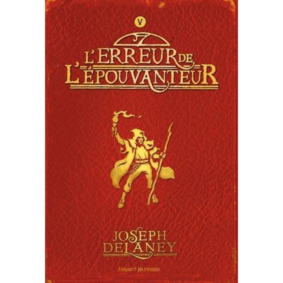 L'EPOUVANTEUR TOME 5 : L'ERREUR DE L'EPOUVANTEUR, Delaney Joseph