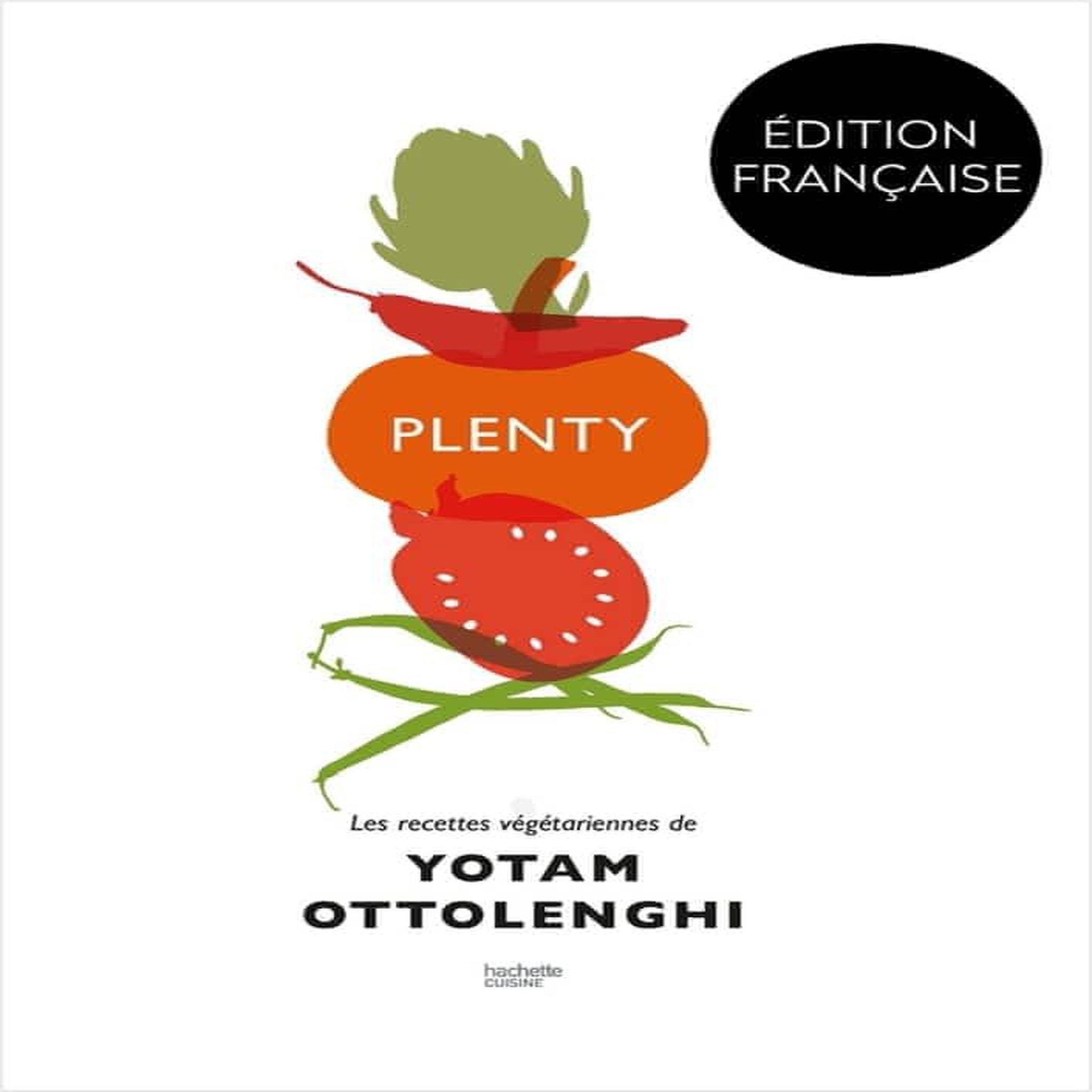 PLENTY. 120 RECETTES VEGETARIENNES, Ottolenghi Yotam