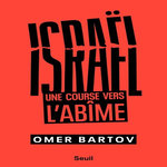 ISRAEL. UNE COURSE VERS L'ABIME, Bartov Omer