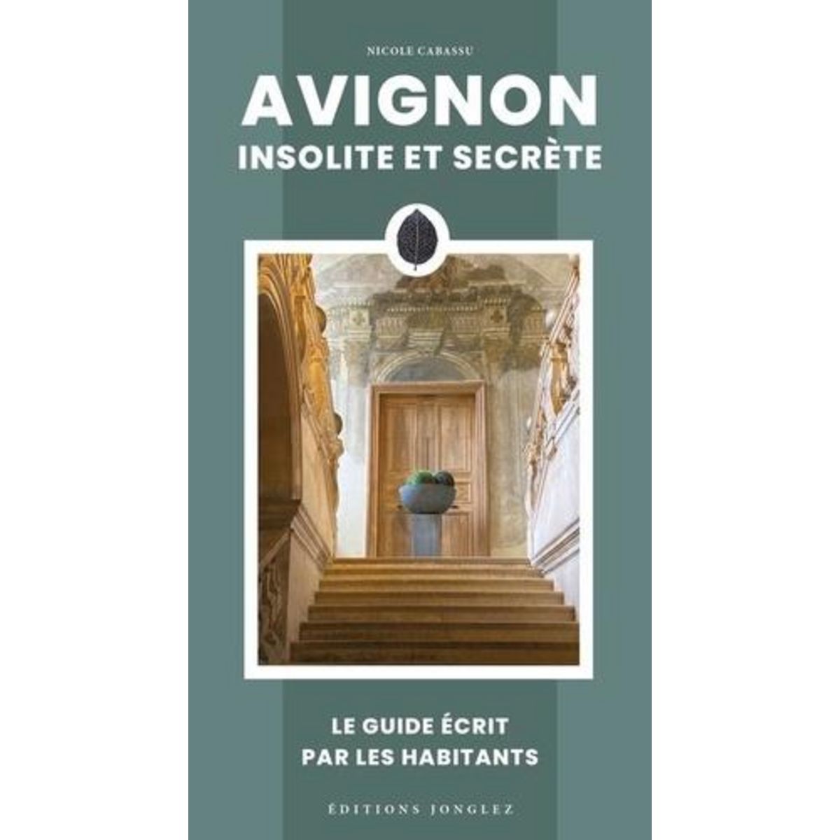 AVIGNON INSOLITE ET SECRETE, CABASSU Nicole