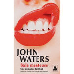 SALE MENTEUSE. UNE ROMANCE FEEL-BAD, Waters John