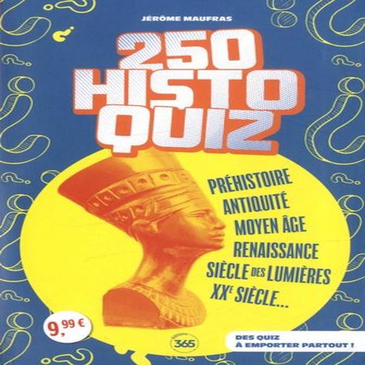 250 HISTO QUIZ. DES QUIZ A EMPORTER PARTOUT ! , Maufras Jérôme