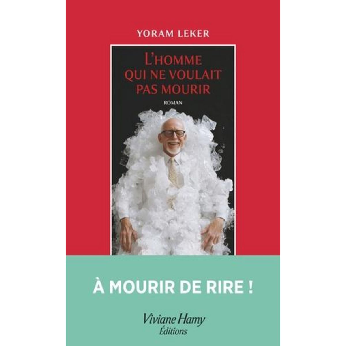 L'HOMME QUI NE VOULAIT PAS MOURIR, Leker Yoram