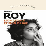 MON REFUGE ET MON ORAGE, Roy Arundhati