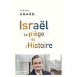 ISRAEL. LE PIEGE DE L'HISTOIRE, Araud Gérard