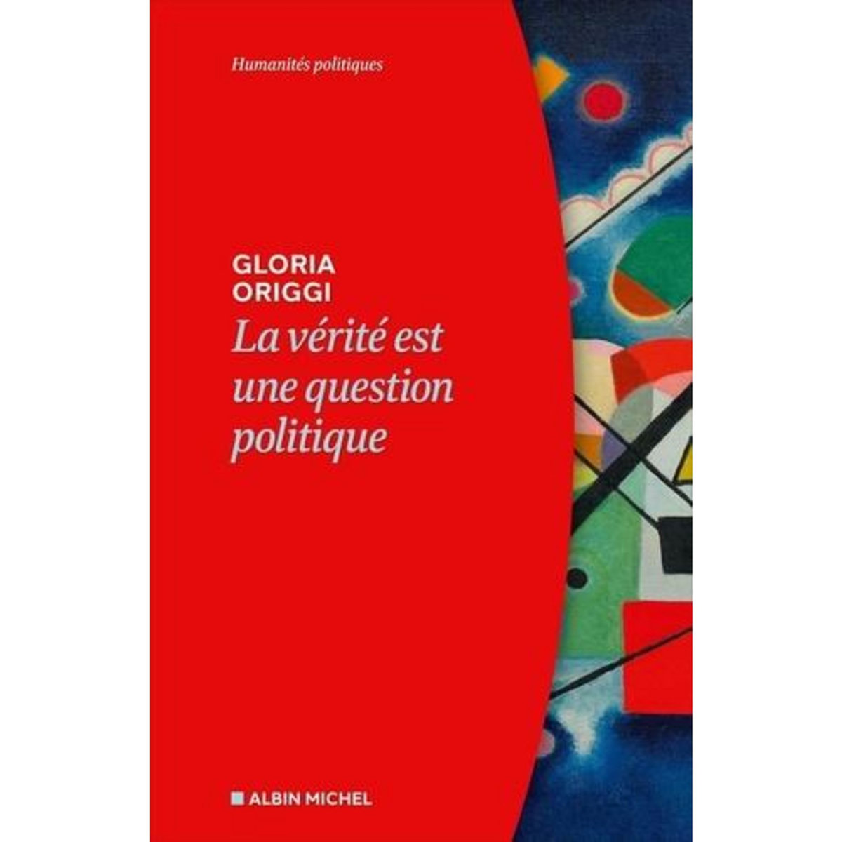 LA VERITE EST UNE QUESTION POLITIQUE, Origgi Gloria