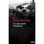 CE QUE PEUT L'HISTOIRE, Boucheron Patrick
