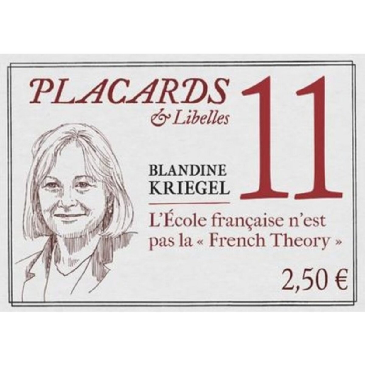 PLACARDS & LIBELLES N° 11 : L'ECOLE FRANCAISE N'EST PAS LA  FRENCH THEORY , Kriegel Blandine