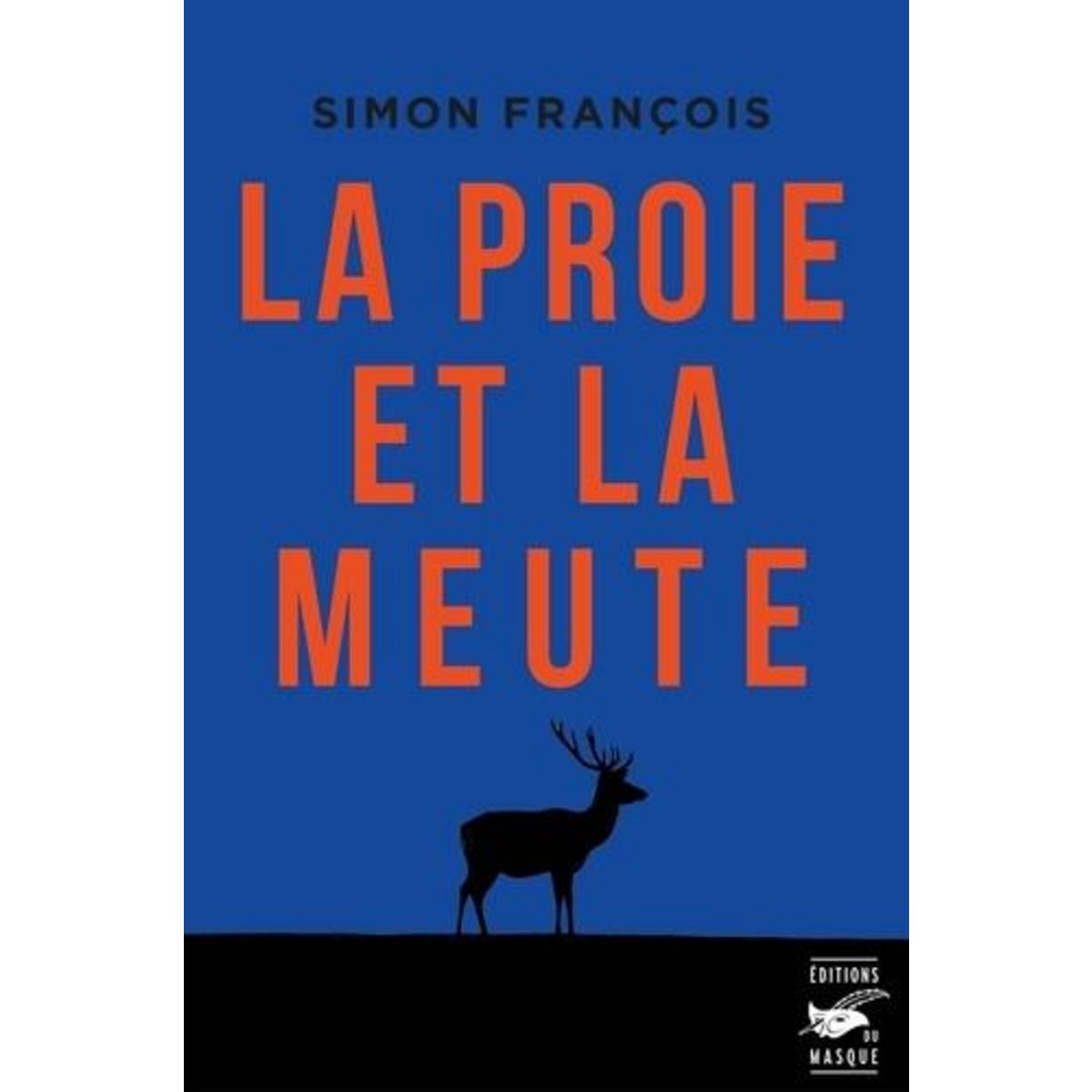 LA PROIE ET LA MEUTE, Francois Simon