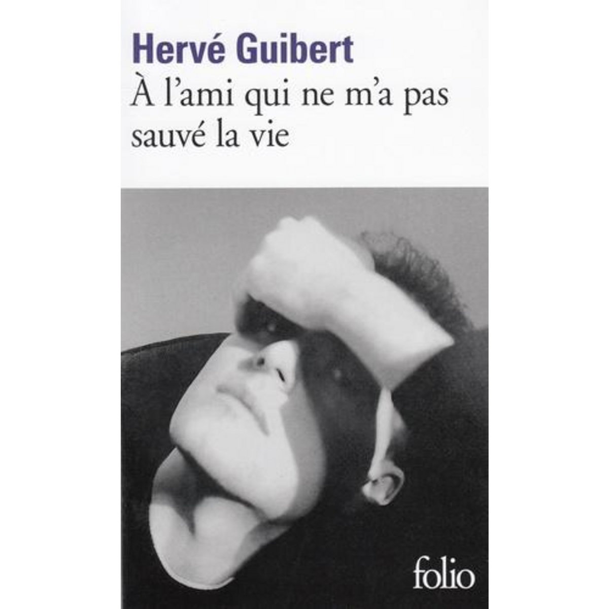 A L'AMI QUI NE M'A PAS SAUVE LA VIE, Guibert Hervé