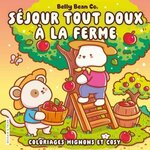 SEJOUR TOUT DOUX A LA FERME. COLORIAGES MIGNONS ET COSY, Belly Bean Co