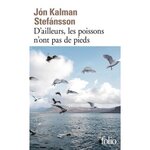 D'AILLEURS, LES POISSONS N'ONT PAS DE PIEDS. CHRONIQUE FAMILIALE, Kalman Stefánsson Jón
