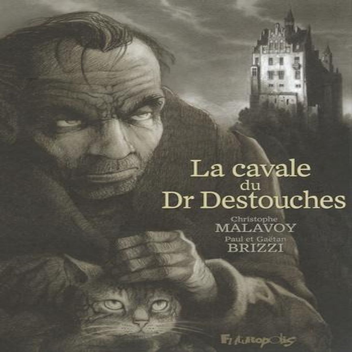 LA CAVALE DU DR DESTOUCHES, Malavoy Christophe